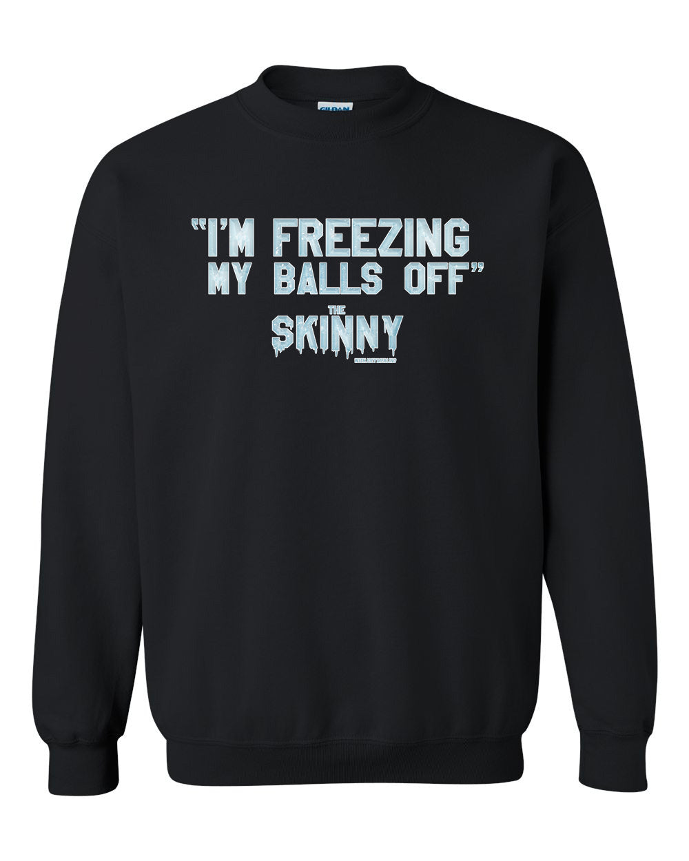 The Skinny "I'm Freezing My Balls Off" Clothing