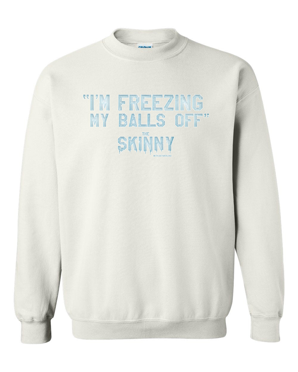 The Skinny "I'm Freezing My Balls Off" Clothing