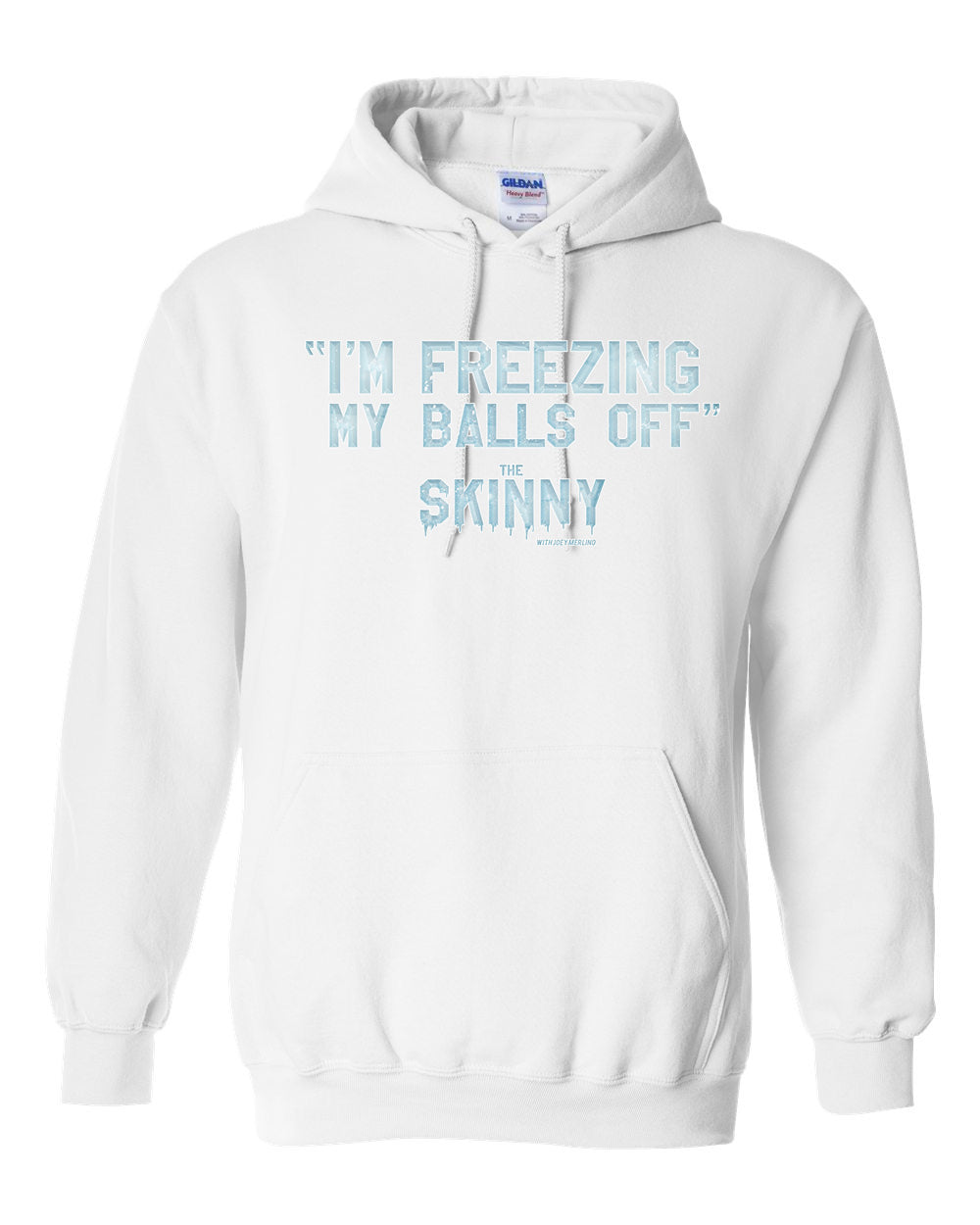 The Skinny "I'm Freezing My Balls Off" Clothing