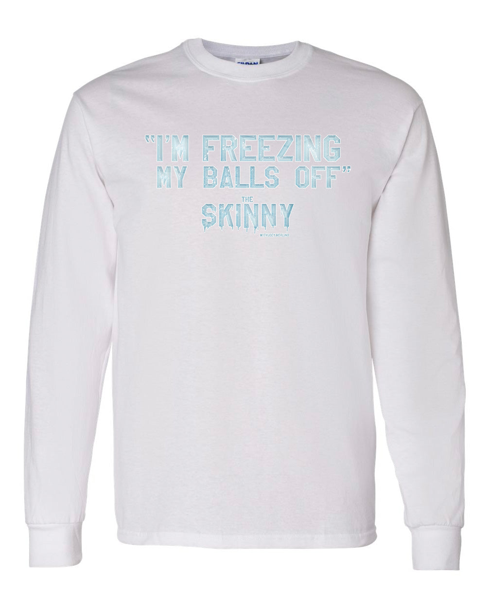 The Skinny "I'm Freezing My Balls Off" Clothing