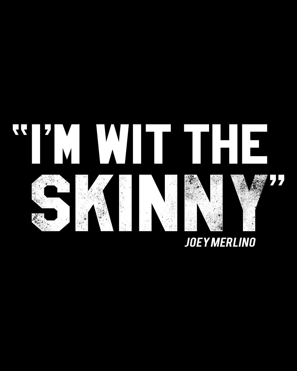 The Skinny "I'm Wit The Skinny" Clothing