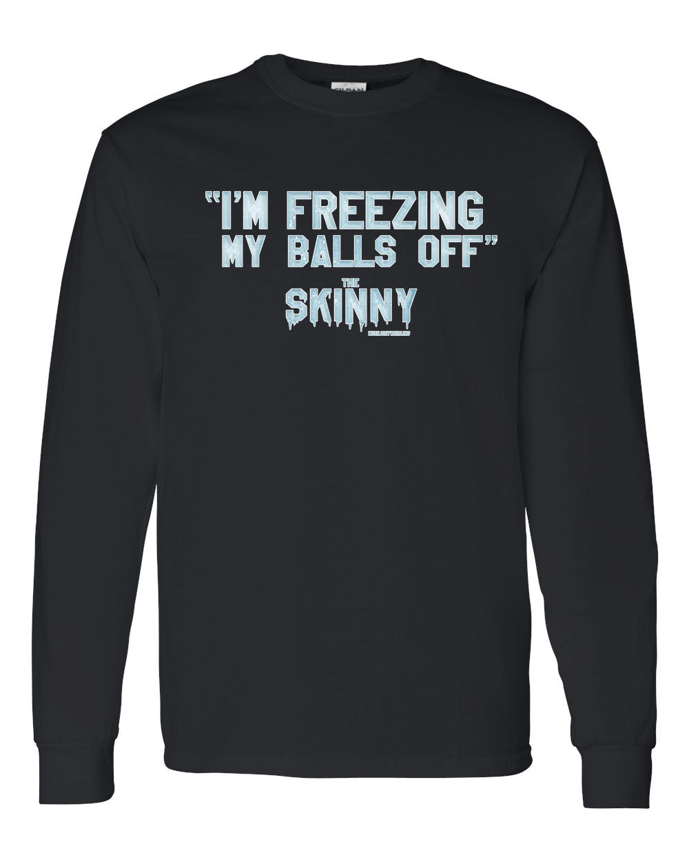 The Skinny "I'm Freezing My Balls Off" Clothing