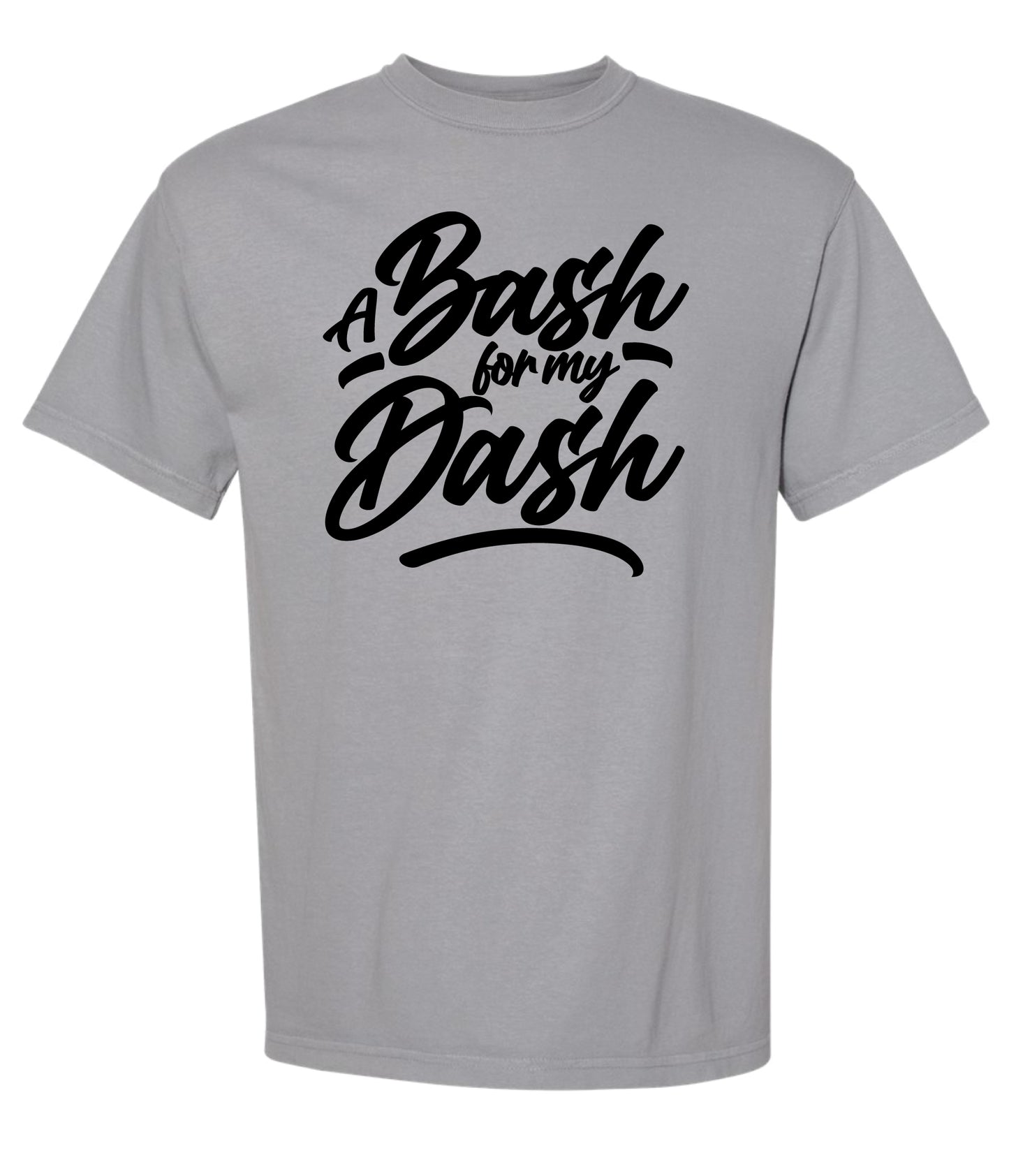 A Bash For My Dash T-Shirt (Granite Gray)